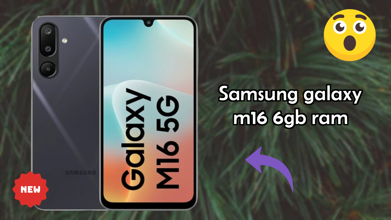 Samsung Galaxy M16 6GB RAM at ₹13,390 - Best Features & Specifications
