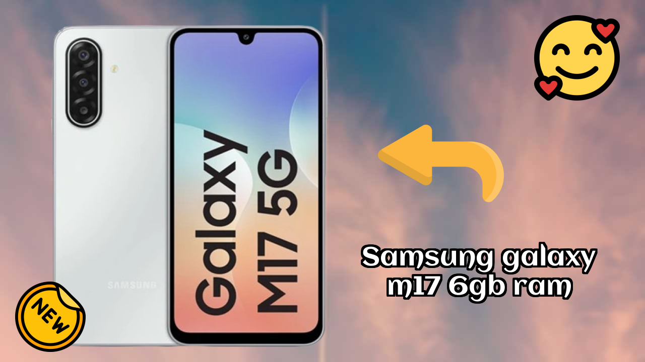 Samsung Galaxy M17 6GB RAM Review: Is 6 GB RAM Enough for Gaming?