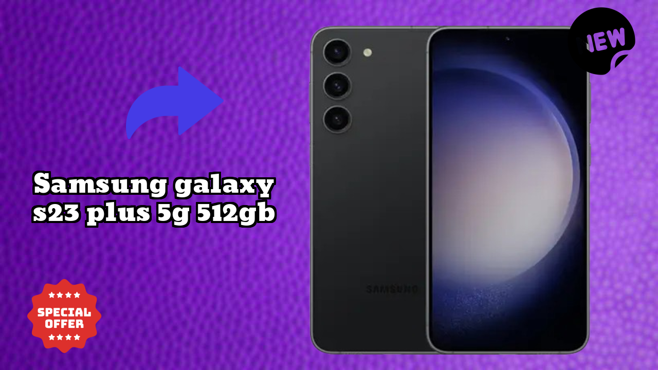 Samsung Galaxy S23 Plus 5G 512GB Price Drop: Now at ₹64,999 Only