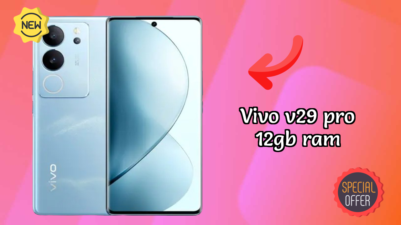Best Vivo V29 Pro 12GB RAM Deals - Price Dropped to ₹24,994 Only!
